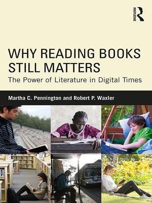 Why Reading Books Still Matters: The Power of Literature in Digital Times by Martha C. Pennington