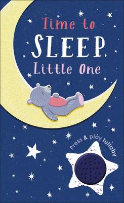 Time to Sleep, Little One: A soothing rhyme for bedtime by DK