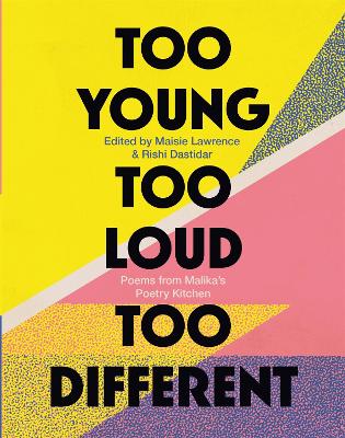 Too Young, Too Loud, Too Different: Poems from Malika's Poetry Kitchen book