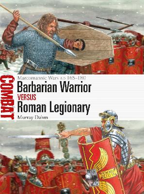 Barbarian Warrior vs Roman Legionary: Marcomannic Wars AD 165–180 book