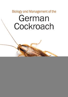 Biology and Management of the German Cockroach book