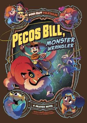 Pecos Bill, Monster Wrangler: A Graphic Novel by Benjamin Harper