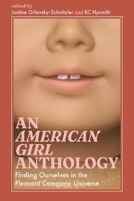 An American Girl Anthology: Finding Ourselves in the Pleasant Company Universe book