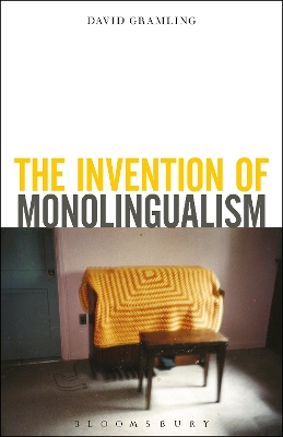 The Invention of Monolingualism by Dr. David Gramling