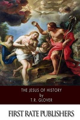 Jesus of History by T R Glover