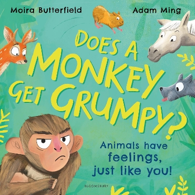 Does A Monkey Get Grumpy?: Animals have feelings, just like you! by Moira Butterfield