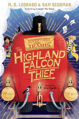 Adventures on Trains: #1 The Highland Falcon Thief by M. G. Leonard