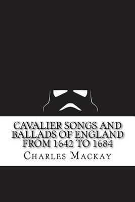 Cavalier Songs and Ballads of England from 1642 to 1684 book