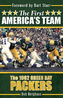 The The First America's Team: The 1962 Green Bay Packers by Bob Berghaus