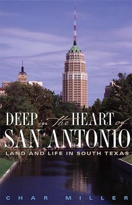 Deep in the Heart of San Antonio by Char Miller