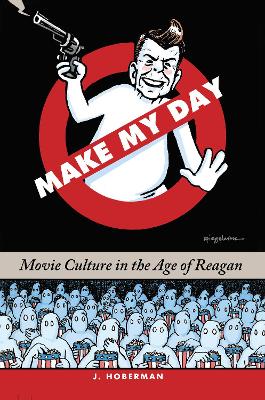 Make My Day: Movie Culture in the Age of Reagan book