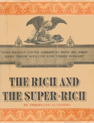 Rich and the Super-Rich by Ferdinand Lundberg