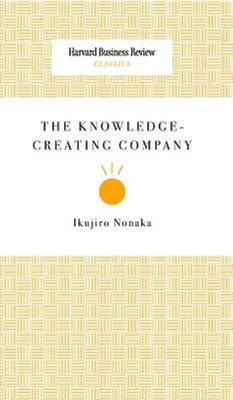 The Knowledge-Creating Company by Ikujiro Nonaka