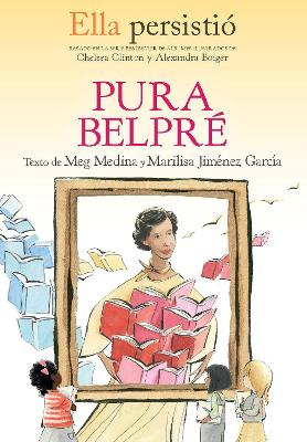 Ella persistió: Pura Belpré / She Persisted: Pura Belpré by Meg Medina