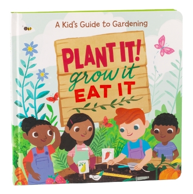 Plant It! Grow It, Eat It book