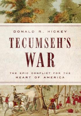 Tecumseh's War: The Epic Conflict for the Heart of America book