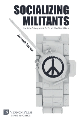 Socializing Militants: How States End Asymmetric Conflict with Non-State Militants book