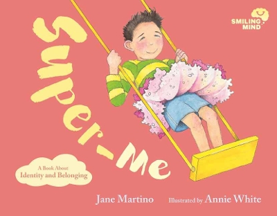 Smiling Mind Book 2: Super-Me: A Book About Identity and Belonging by Jane Martino