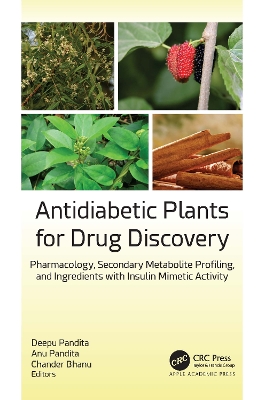 Antidiabetic Plants for Drug Discovery: Pharmacology, Secondary Metabolite Profiling, and Ingredients with Insulin Mimetic Activity book