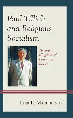 Paul Tillich and Religious Socialism: Towards a Kingdom of Peace and Justice book