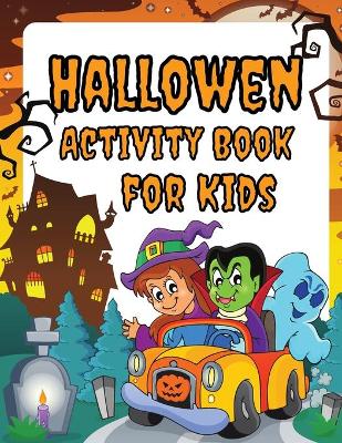 Halloween Activity Book For Kids: Amazing Activity Book for Kids 6-12: Amazing Pages to Color, Mazes, Sudoku, Word Search! book