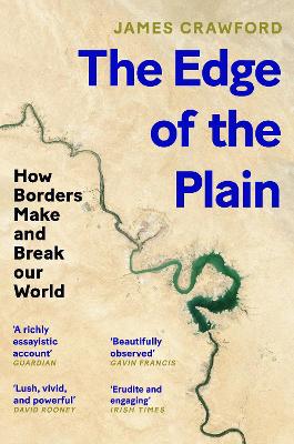 The Edge of the Plain: How Borders Make and Break Our World book