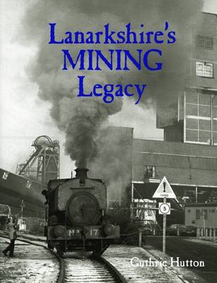 Lanarkshire's Mining Legacy book