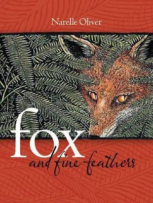 Fox and Fine Feathers by Narelle Oliver