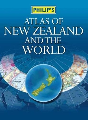 Philip's Atlas of New Zealand and the World by Philip's Maps and Atlases