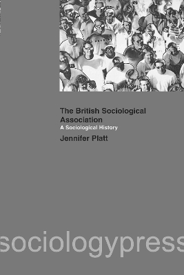 Sociological History of the British Sociological Association book