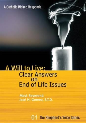 A Will to Live: Clear Answers on End of Life Issues book