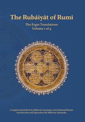 The Rubaiyat of Rumi, The Ergin Translations, Volume 1 by Mevlana Jalaluddin Rumi