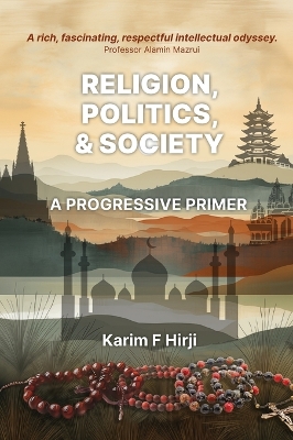 Religion, Politics and Society: A Progressive Primer by Karim F. Hirji