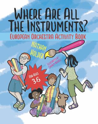 Where Are All The Instruments? European Orchestra Activity Book by Nathan Holder