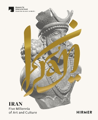 Iran: Five Millennia of Art and Culture book