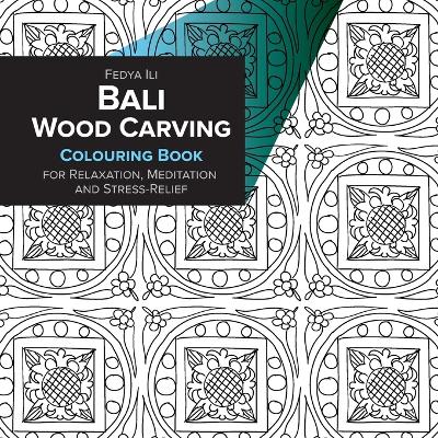 Bali Wood Carving Coloring Book for Relaxation, Meditation and Stress-Relief book
