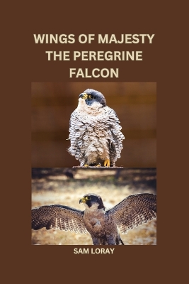 Wings of Majesty: The Peregrine Falcon book