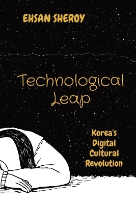 Technological Leap: Korea's Digital Cultural Revolution book