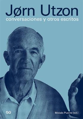 Jørn Utzon: Conversaciones Y Otros Escritos book