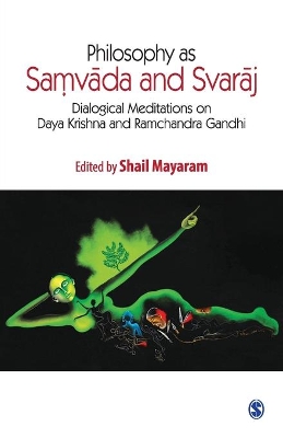 Philosophy as Samvada and Svaraj: Dialogical Meditations on Daya Krishna and Ramchandra Gandhi book