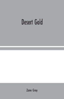 Desert Gold by Zane Grey