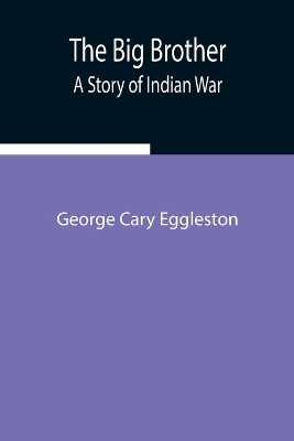 The Big Brother: A Story of Indian War book