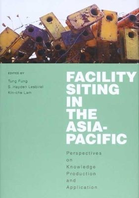 Facility Siting in the Asia-Pacific: Perspectives on Knowledge Production and Application book
