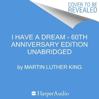 I Have a Dream - 60th Anniversary Edition by Dr Martin Luther King