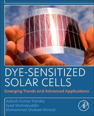 Dye-Sensitized Solar Cells: Emerging Trends and Advanced Applications book