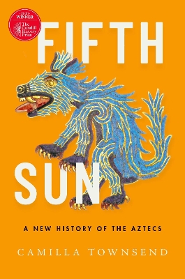 Fifth Sun: A New History of the Aztecs book