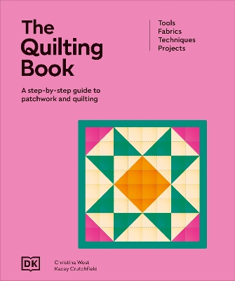 The Quilting Book: A Step-By-Step Guide to Patchwork and Quilting book