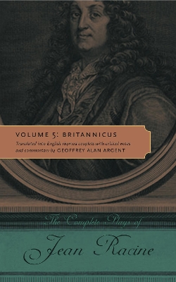 The Complete Plays of Jean Racine: Volume 5: Britannicus by Jean Racine