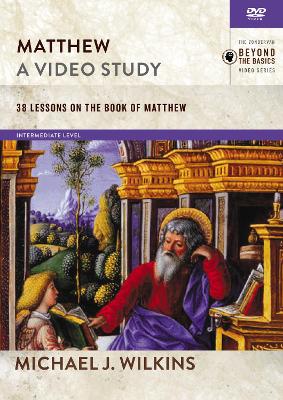 Matthew, A Video Study: 38 Lessons on the Book of Matthew by Michael J. Wilkins