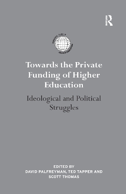 Towards the Private Funding of Higher Education: Ideological and Political Struggles book